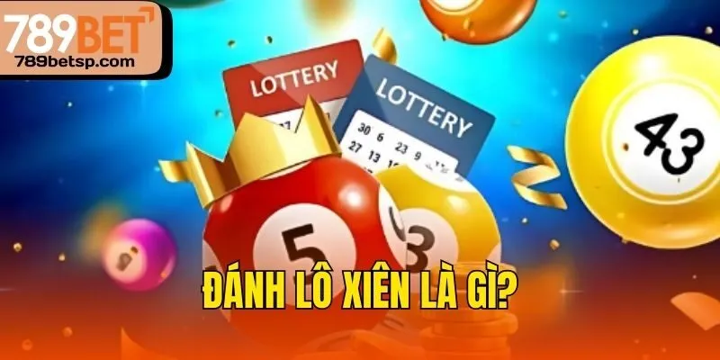 Đánh lô xiên là gì?