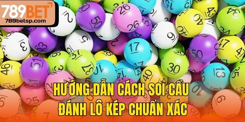 Hướng dẫn quy trình đánh lô kép chuẩn tại 789bet