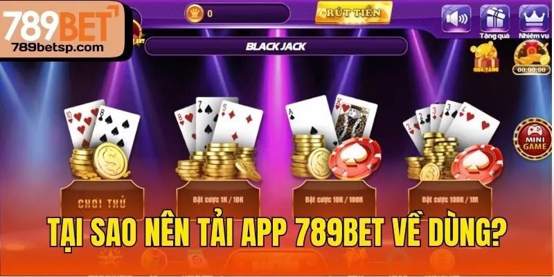 Tại sao nên tải app 789bet về dùng?